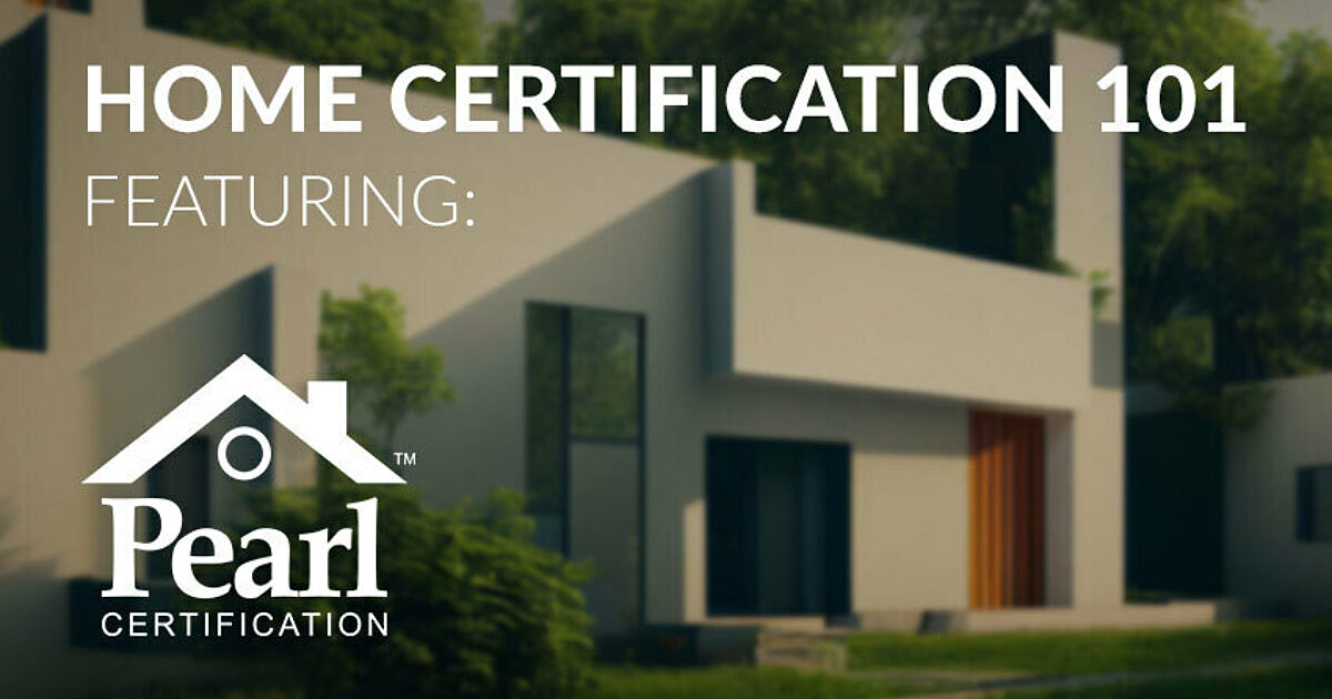 Home Certification 101: How Pearl Certification Pearl Certification